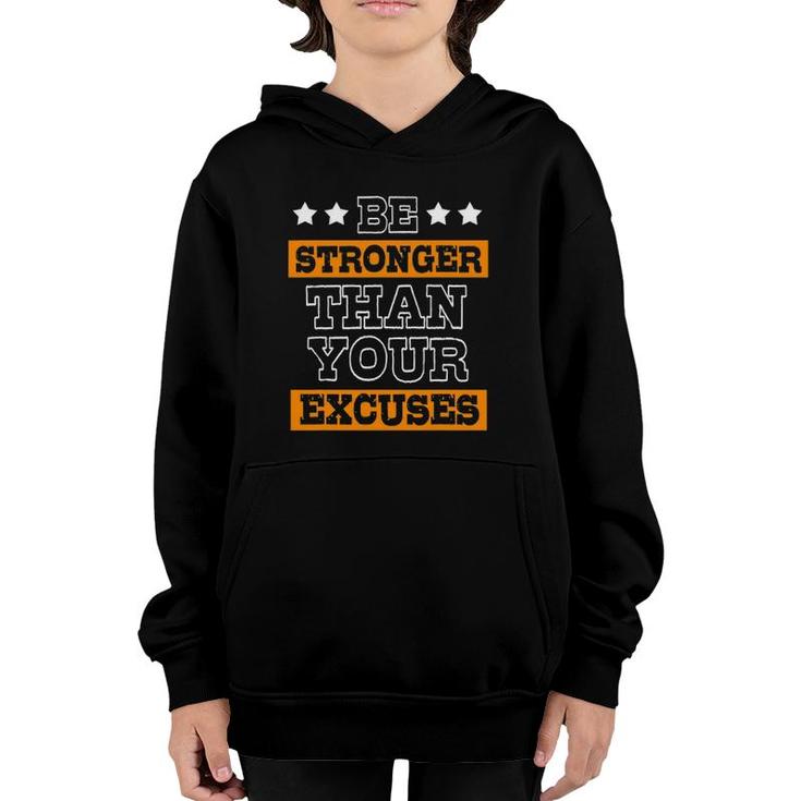 Funny Excuses Be Stronger Than Your Excuses Youth Hoodie