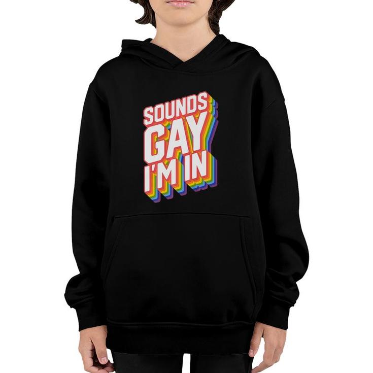 Funny Gay Designs For Men Pride Rainbow Sounds Gay I'm In  Youth Hoodie