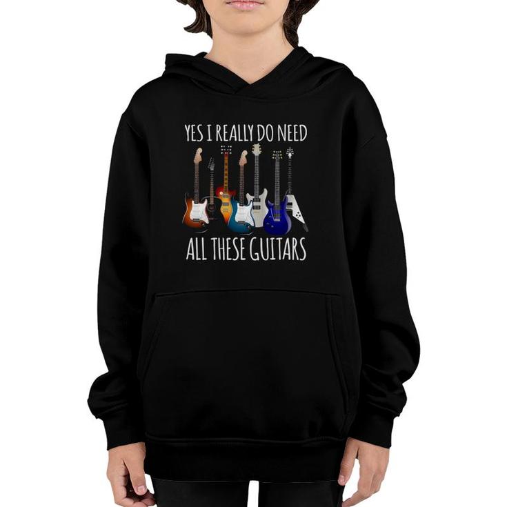 Funny Guitar Gifts - Yes I Really Do Need All These Guitars Youth Hoodie