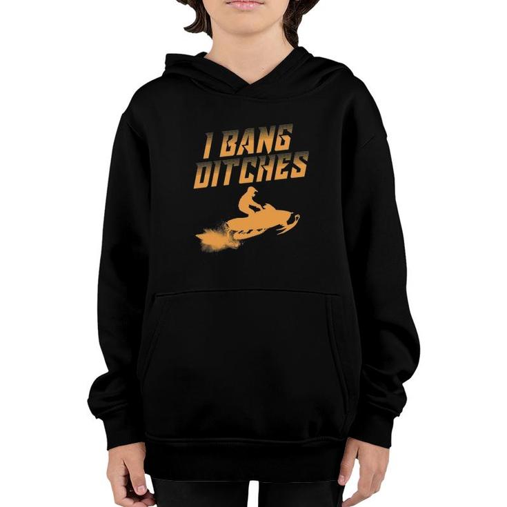 Funny I Bang Ditches Gift For Snowmobiling Lover Men Women Youth Hoodie