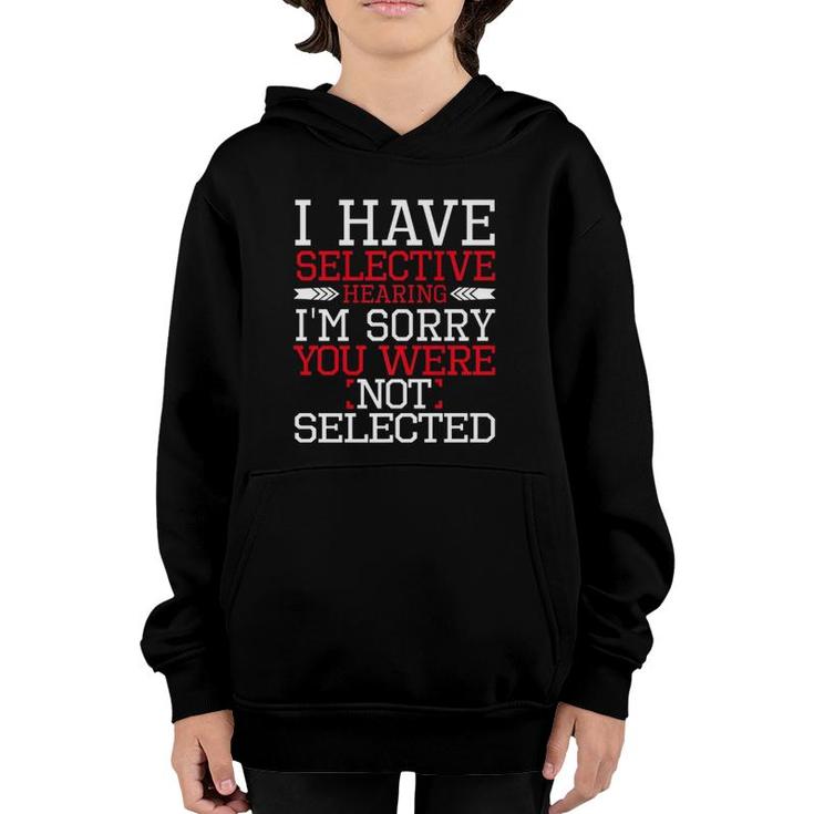 Funny I Have Selective Hearing I'm Sorry Not Selected Premium Youth Hoodie
