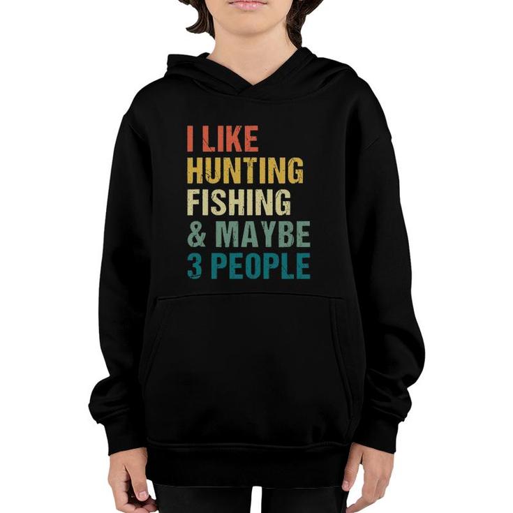 Funny I Like Hunting Fishing Maybe 3 People Distressed Retro Youth Hoodie