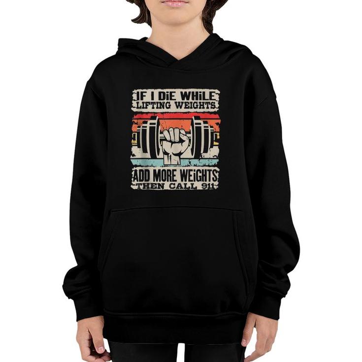 Funny If I Die While Lifting Weights - Workout Gym  Youth Hoodie