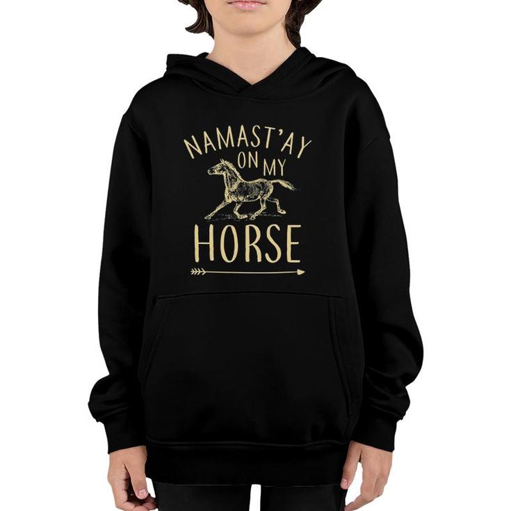 Funny Namast'ay Namaste On My Horse Equestrian Youth Hoodie