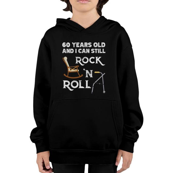 Funny Old People Still Rock And Roll Gag 60 Years Old Birthday Youth Hoodie
