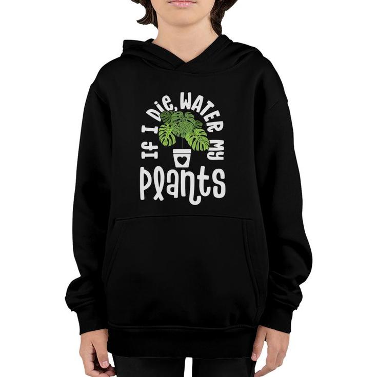 Funny Plant Gifts For Women Monstera If Die Water My Plants Youth Hoodie