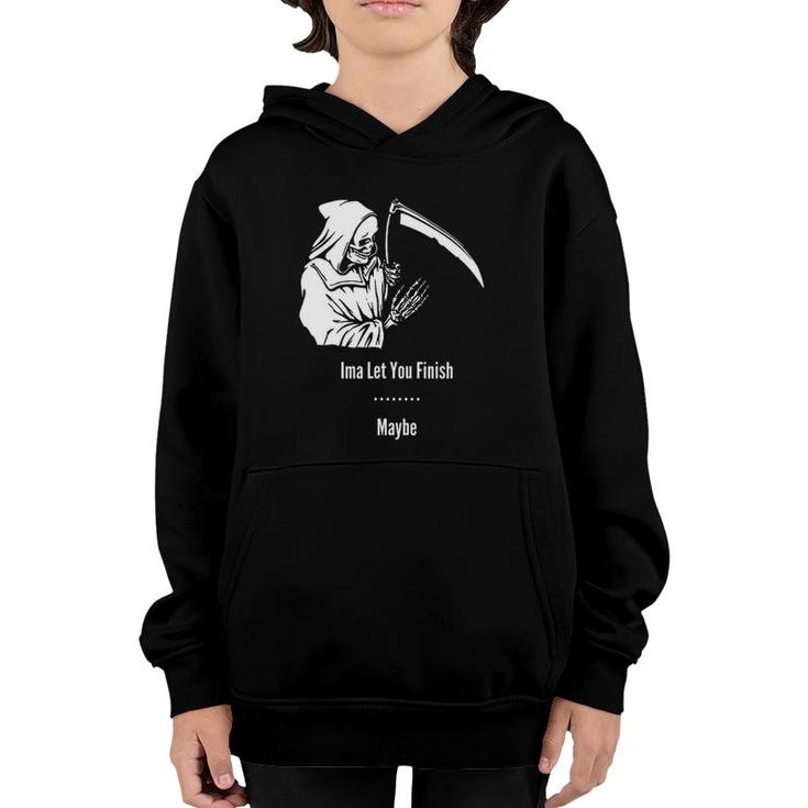 Funny Reaper Let You Finish Funny Youth Hoodie