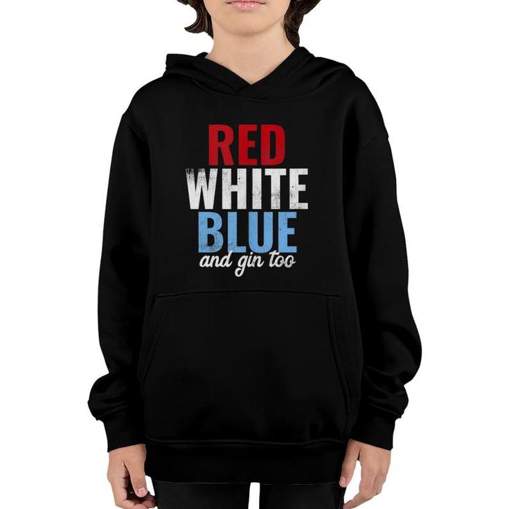 Funny Red White Blue & Gin Too 4Th Of July  Youth Hoodie