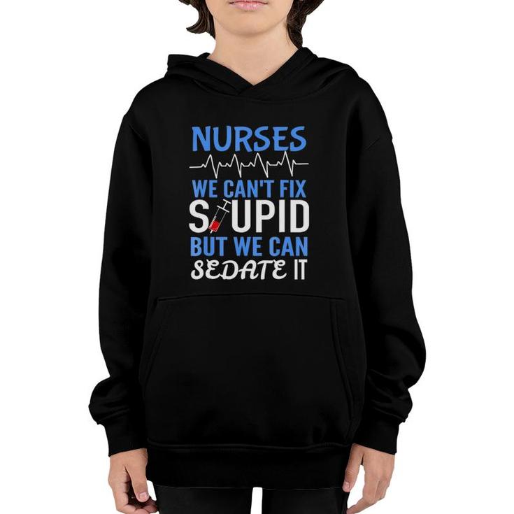 Funny Rn Gift For Nurses Cant Fix Stupid But Sedate Youth Hoodie