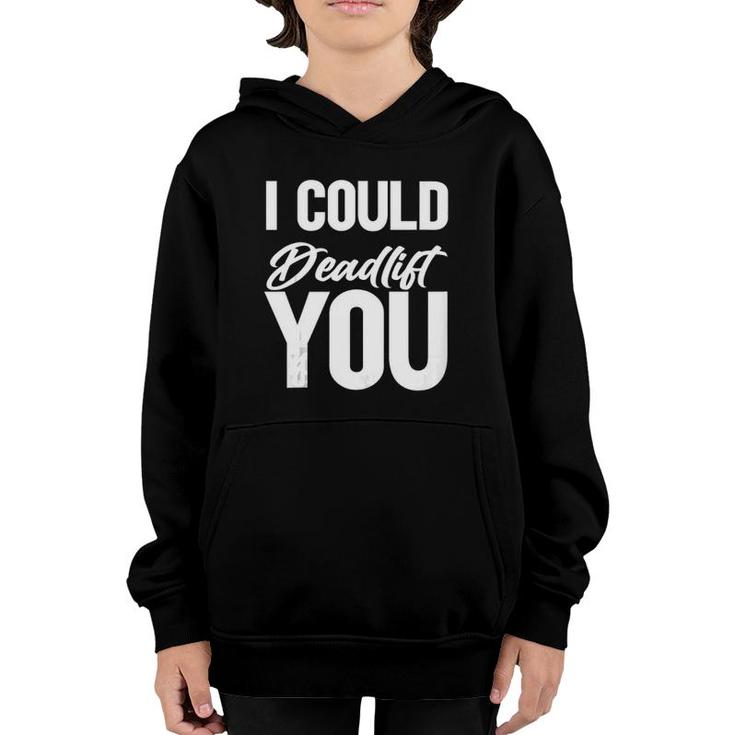 Funny Saying Gym I Could Deadlift You Tank Top Youth Hoodie