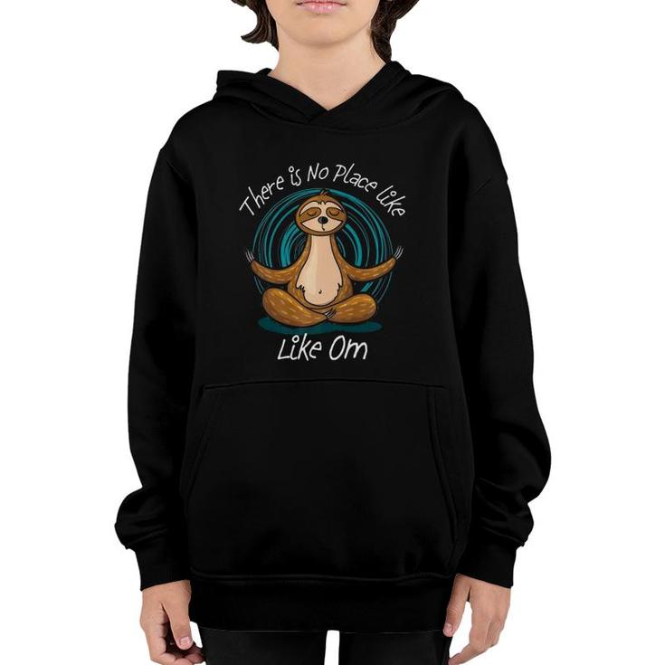 Funny Sloth Meditation There Is No Place Like Om Yoga Design  Youth Hoodie