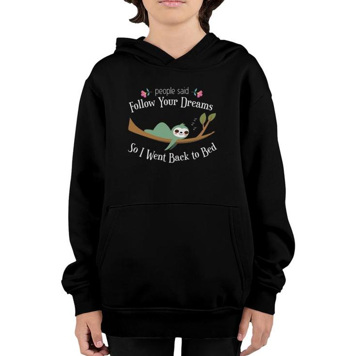 Funny Sloth They Said Follow Your Dreams So I Went To Bed  Youth Hoodie