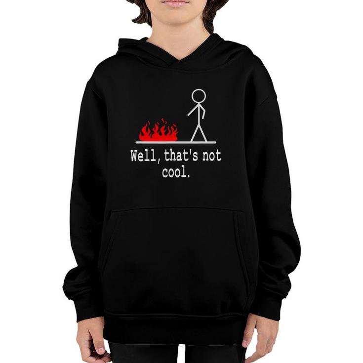 Funny Stick Figure Man Sarcastic Pun Well That's Not Cool Youth Hoodie