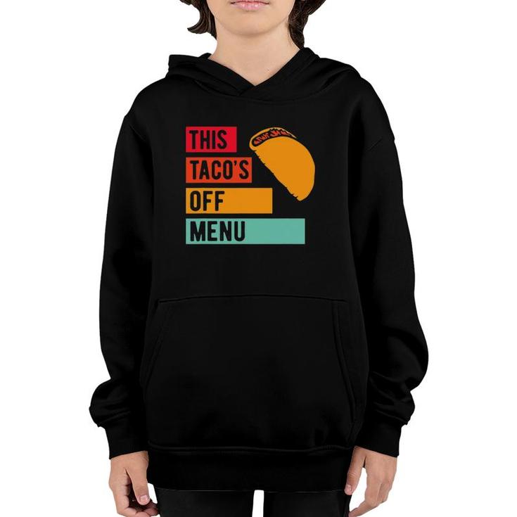 Funny This Taco's Off Menu Mexican Food Taco Youth Hoodie Funny This Taco's Off Menu Mexican Food Taco Youth Hoodie