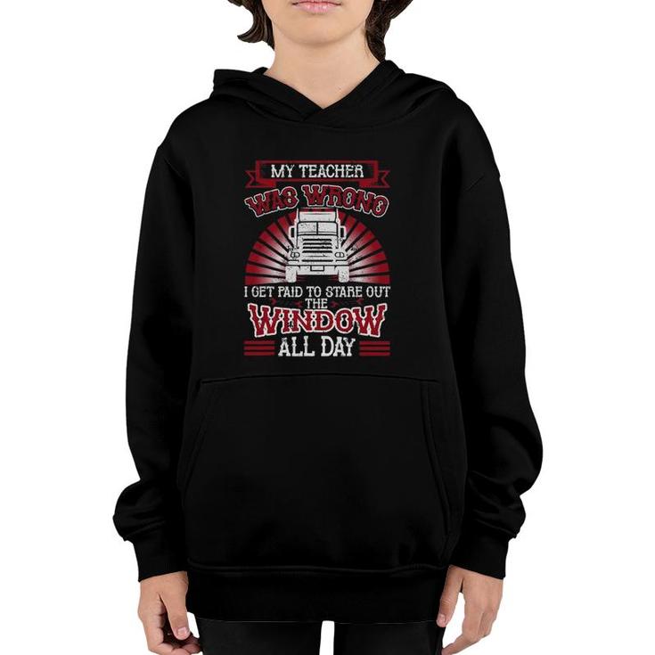 Funny Truck Driver Trucker My Teacher Was Wrong Trucker Youth Hoodie