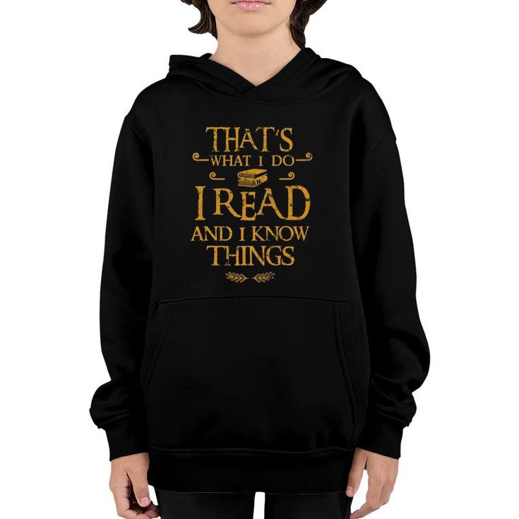 Gift For Bookworm That's What I Do I Read And I Know Things Youth Hoodie