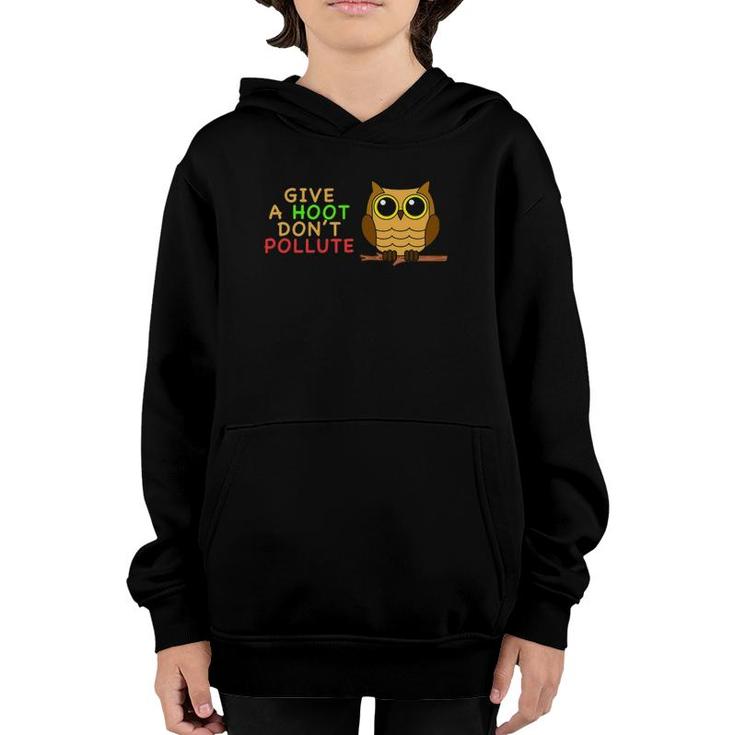 Give A Hoot Don't Pollute Earth Day Gifts , Go Green Youth Hoodie