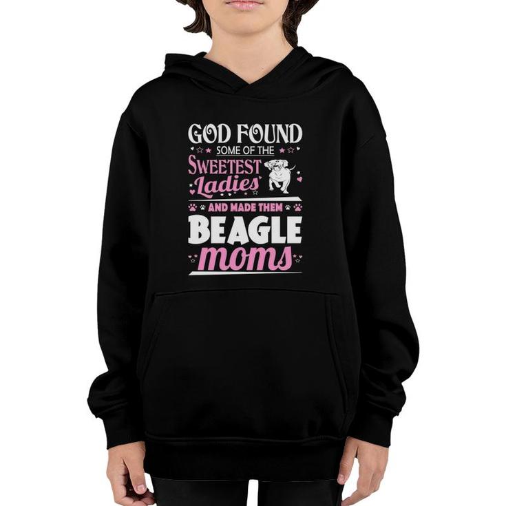 God Found Sweetest Ladies Made Them Beagle Moms Youth Hoodie