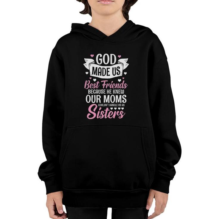 God Made Us Best Friends Because He Knew Our Moms Youth Hoodie