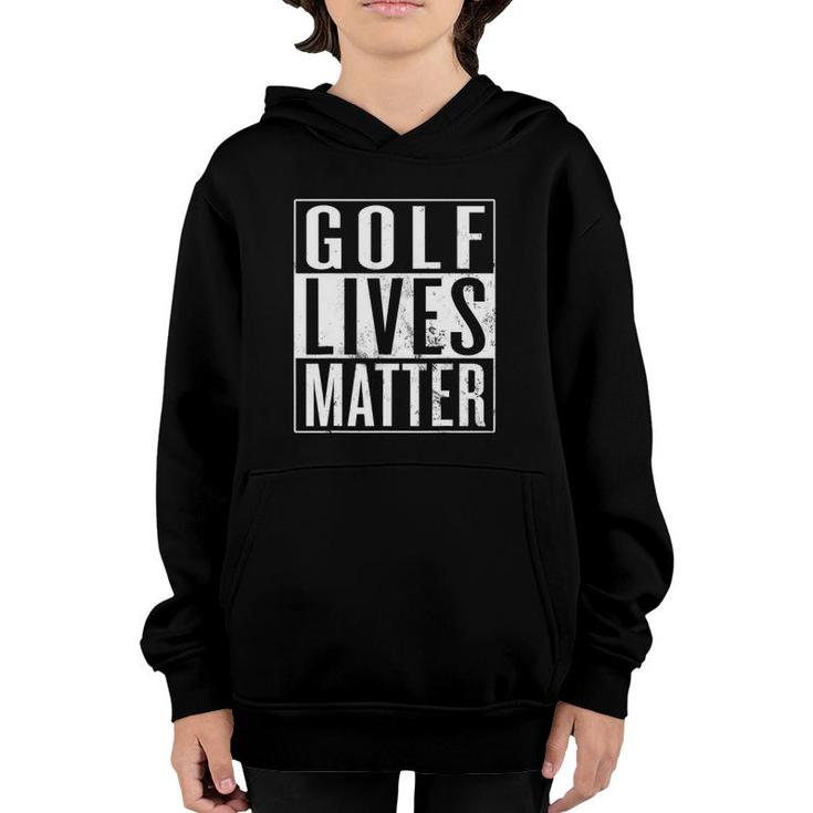 Golf Lives Matter Golfer Golfing Enthusiast Youth Hoodie