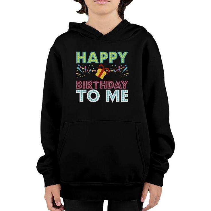 Happy Birthday To Me Design Birthday Design Party Gift Youth Hoodie