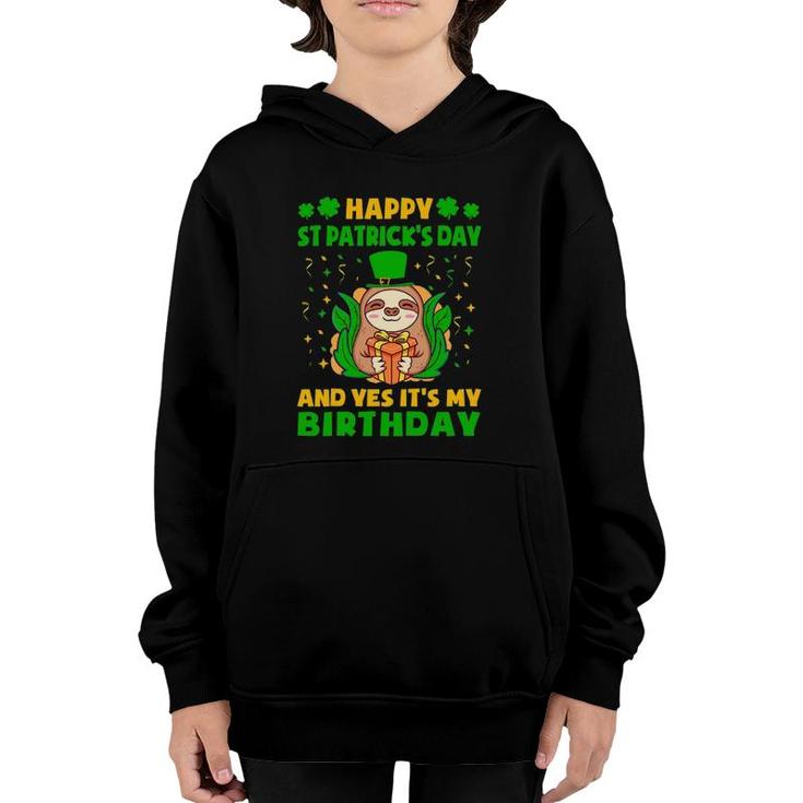Happy St Patricks Day And Yes Its My Birthday Cute Sloth Youth Hoodie