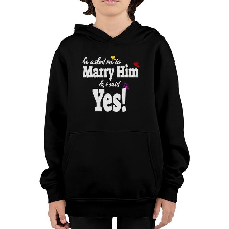He Asked Me To Marry Him & I Said Yes Gift Idea Youth Hoodie