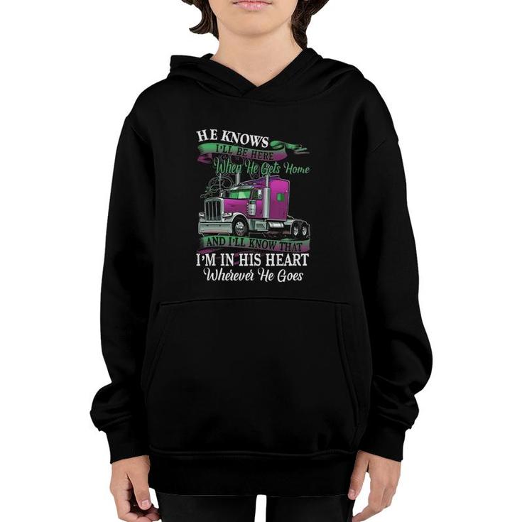 He Knows I'll Be Here When He Gets Home Funny Trucker's Wife Youth Hoodie