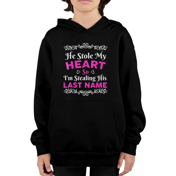He Stole My Heart So I'm Stealing His Last Name Cute Love Engagement Youth Hoodie