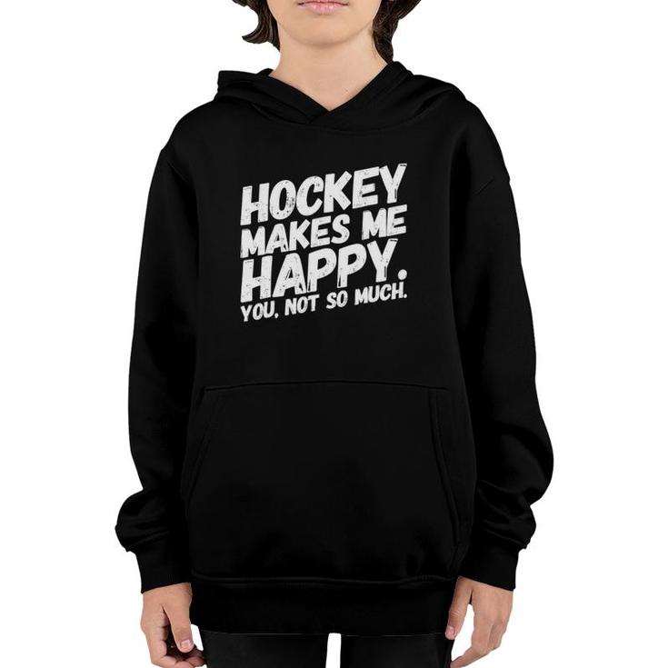 Hockey Makes Me Happy You Not So Much Funnywhite Youth Hoodie