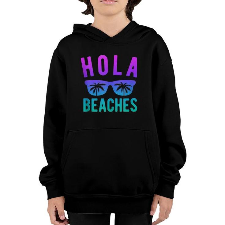 Hola Beaches  Beach Vacation Women Summer Trip  Youth Hoodie
