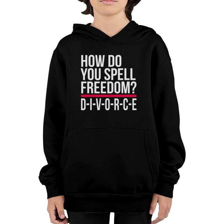 How Do You Spell Freedom Divorce Funny Party Youth Hoodie