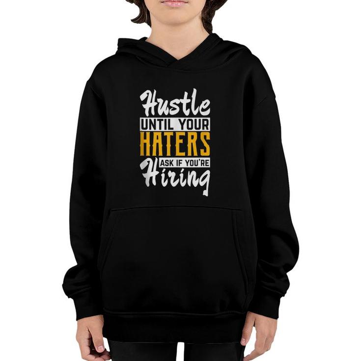 Hustle Until Your Haters Ask If You're Hiring Entrepreneur  Youth Hoodie