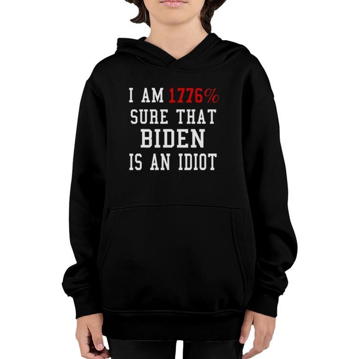 I Am 1776 Sure That Biden Is An Idiot 4Th Of July Youth Hoodie