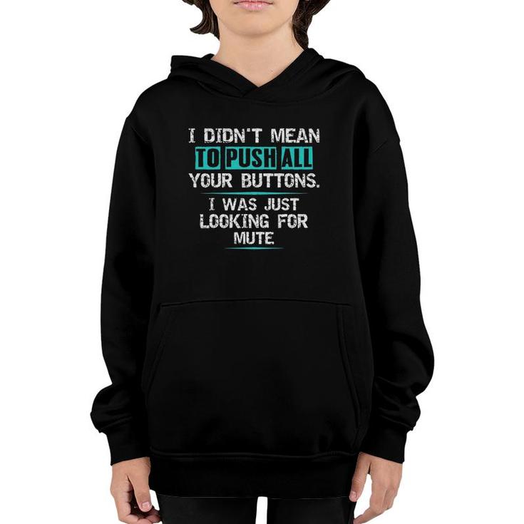 I Didn't Mean To Push Your Buttons Hilarious Sarcastic Joke Youth Hoodie