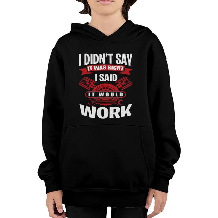 I Didn't Say It Was Right I Said I Would Work - Mechanic Youth Hoodie