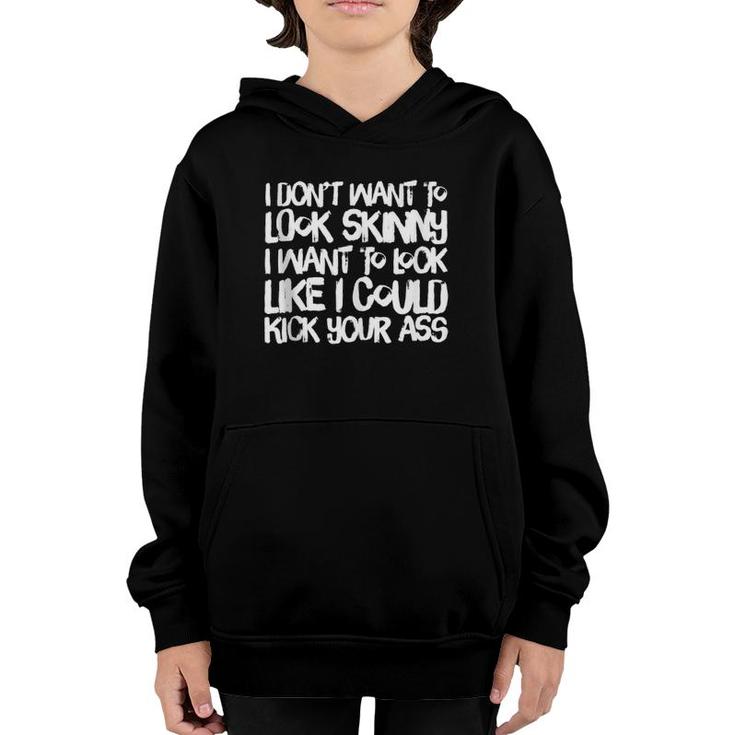 I Don't Want To Look Skinny Funny Workout Gift  Youth Hoodie