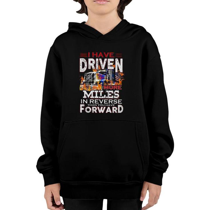 I Have Driven More Miles In Reverse Than You Have Forward Semi Trailer Truck Driver American Flag Youth Hoodie
