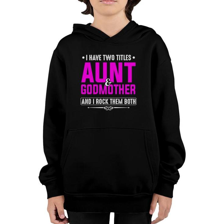 I Have Two Titles Aunt And Godmother Best Mother's Day Gift Youth Hoodie