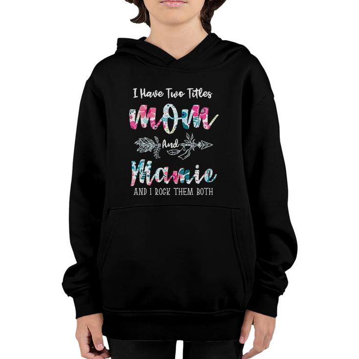 I Have Two Titles Mom And Mamie Funny Mother's Day Youth Hoodie