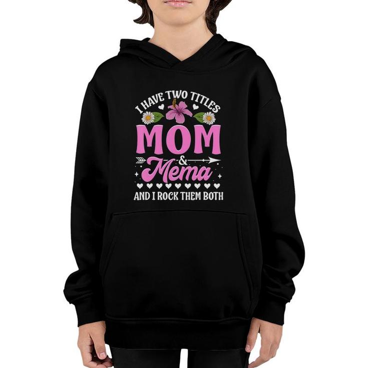 I Have Two Titles Mom And Mema Cute Mothers Day Gifts Youth Hoodie