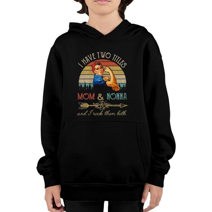 I Have Two Titles Mom And Nonna Funny Mothers Day Gift Youth Hoodie