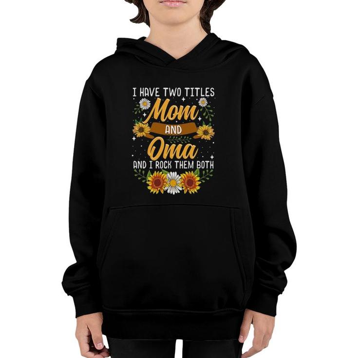 I Have Two Titles Mom And Oma Mothers Day Gifts Youth Hoodie