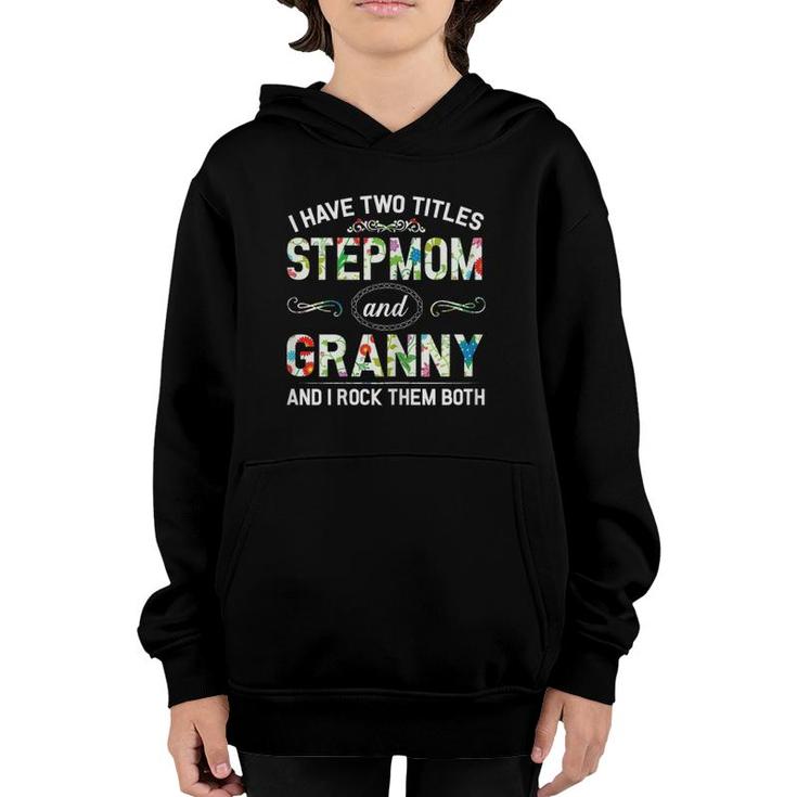I Have Two Titles Stepmom And Granny  Mother's Day Gift Youth Hoodie