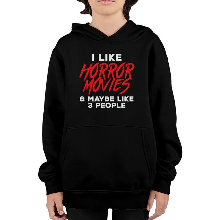 I Like Horror Movies & Mabybe Like 3 Other People  Youth Hoodie