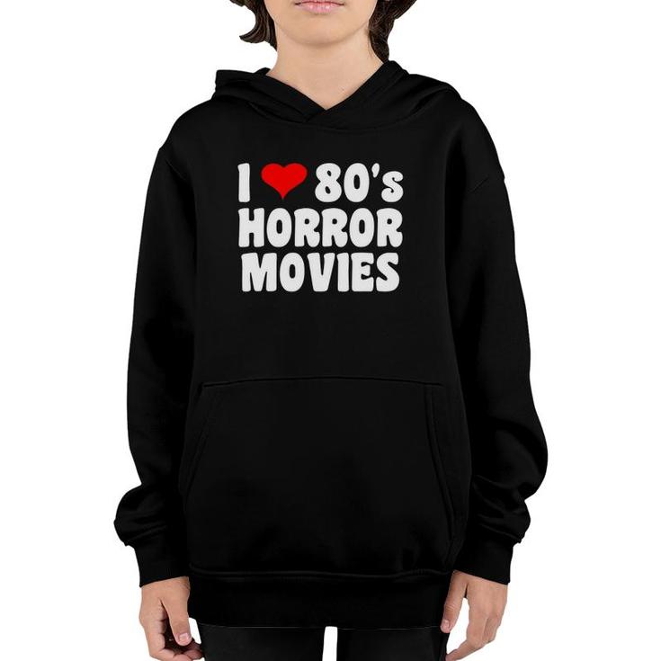 I Love 80'S Horror Movies Youth Hoodie