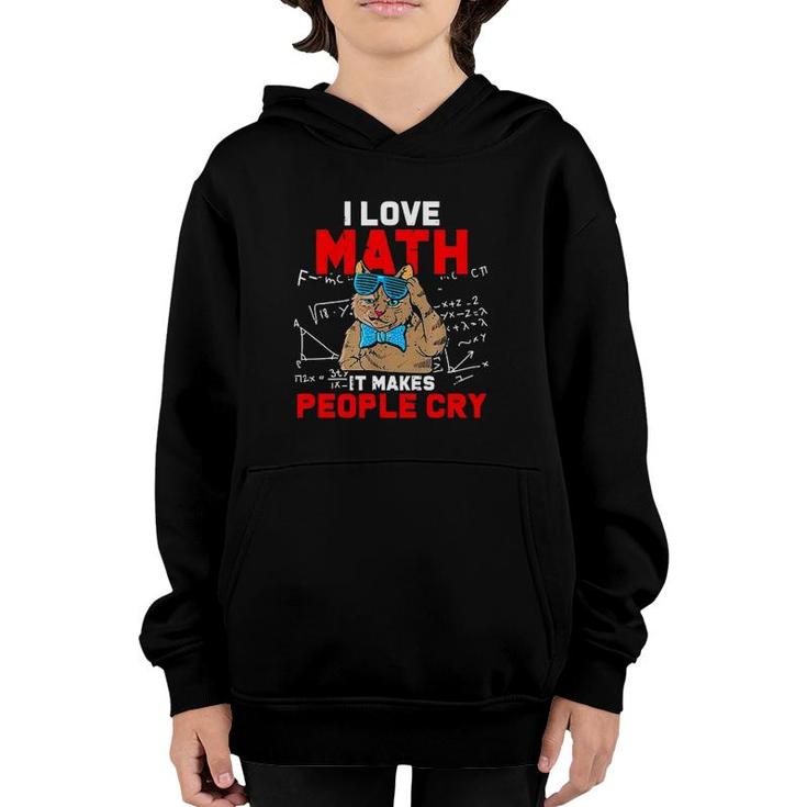 I Love Math It Makes People Cry Teacher Nerds Humor Pi Day Youth Hoodie