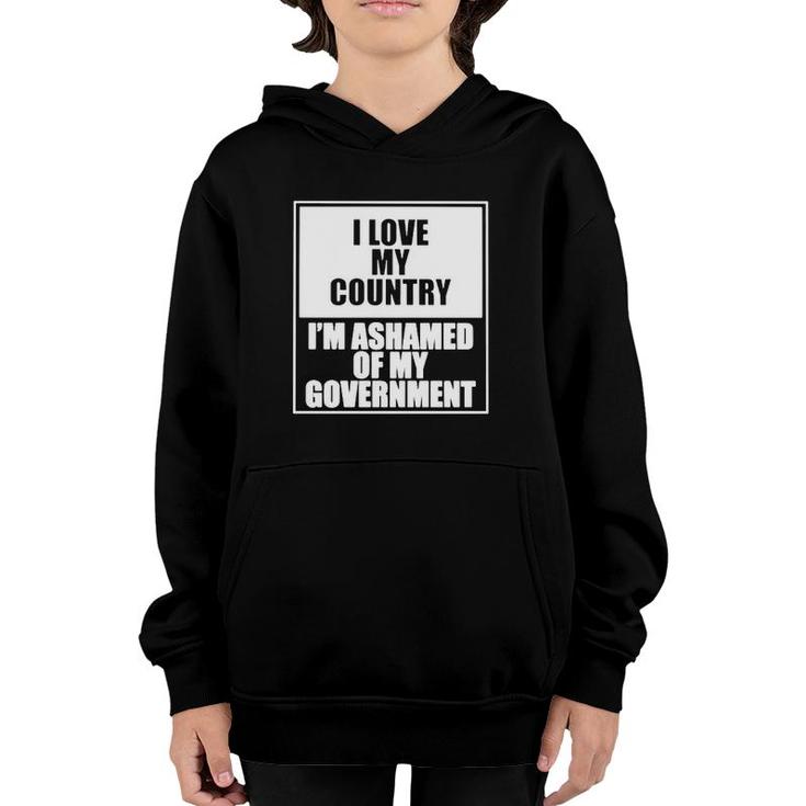 I Love My Country I’M Ashamed Of My Government Youth Hoodie