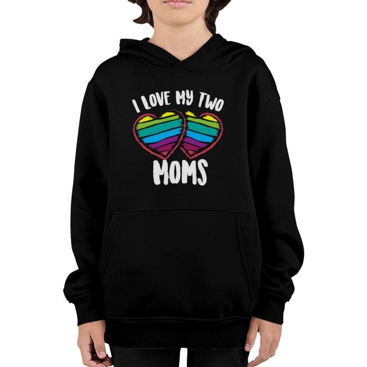 I Love My Two Moms  Cool Support For Gays Tee Gift Youth Hoodie