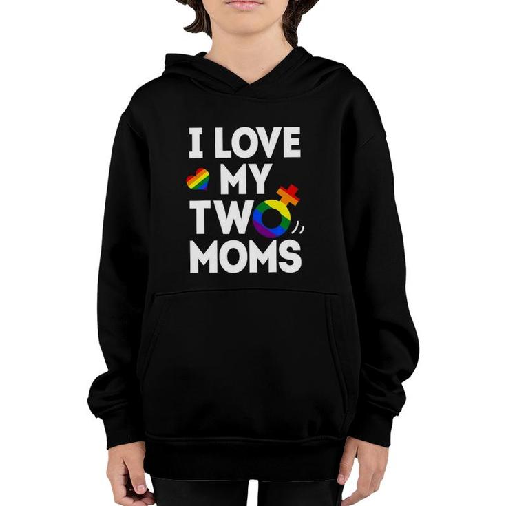 I Love My Two Moms Lesbianlgbt Pride Gifts For Kids Youth Hoodie